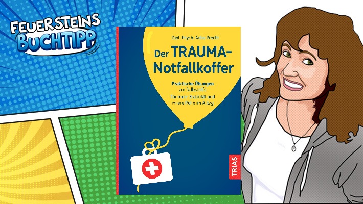 "Der Trauma-Notfallkoffer“ von Diplom Psychologin Anke Precht